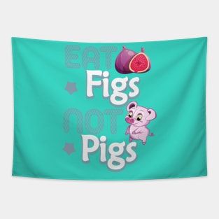 Eat Figs Not Pigs Tapestry