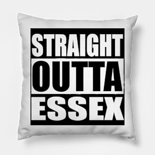 STRAIGHT OUTTA ESSEX UK Pillow