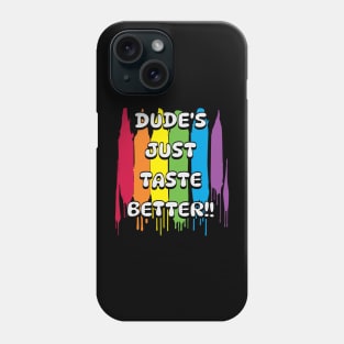 Dude's just taste better Phone Case