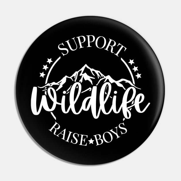 Support Wildlife Raise Boys Pin by uncommontee