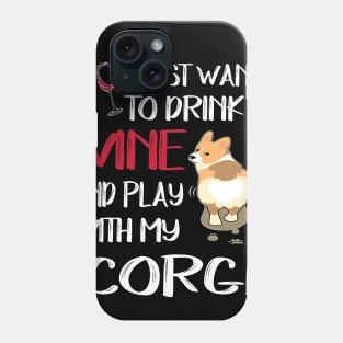 I Want Just Want To Drink Wine (136) Phone Case