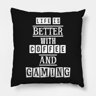 Life is better with coffee and gaming 3 Pillow