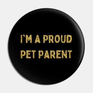 I'm a Proud Pet Parent, Love Your Pet Day Pin