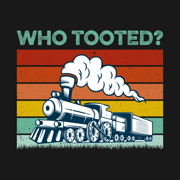 Who Tooted - Funny Train Lovers & Railroad by LawrenceBradyArt