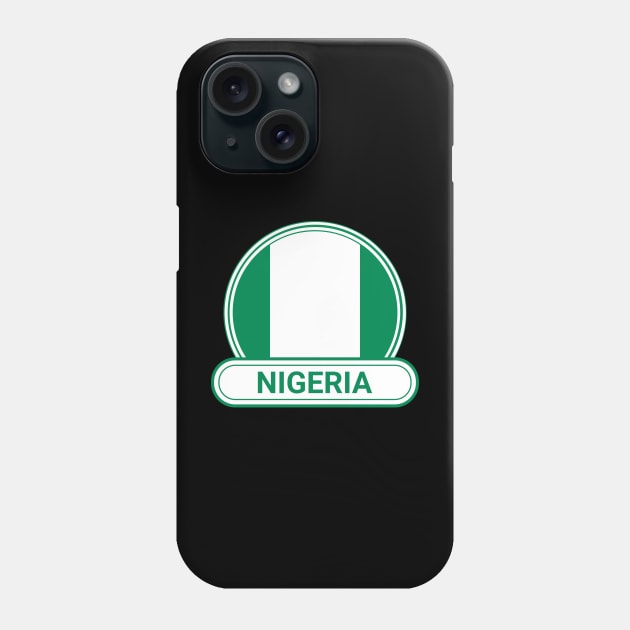 Nigeria Country Badge - Nigeria Flag Phone Case by Yesteeyear