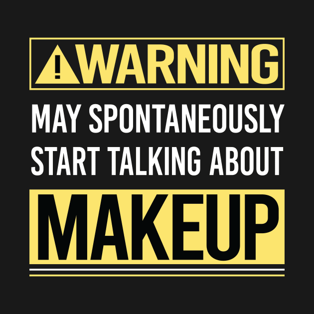 Warning About Makeup by Happy Life