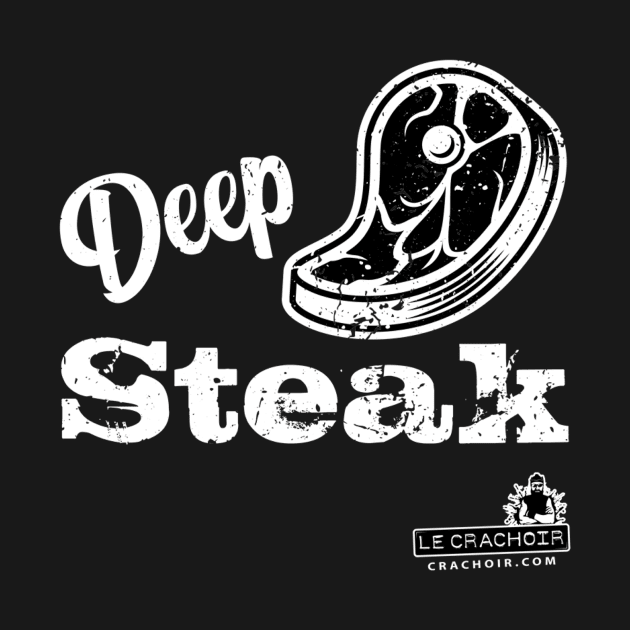 Le Crachoir - Deep Steak by podcasse.com