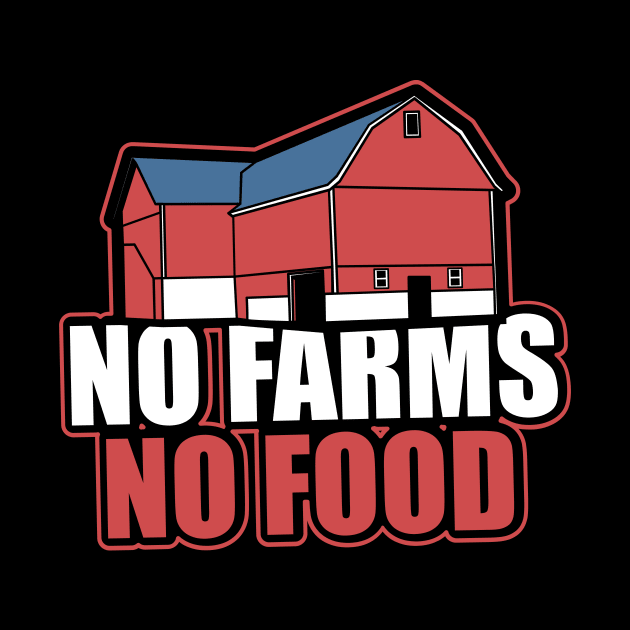 No Farms No Food Farmer Barn Support Local Gift by JeZeDe
