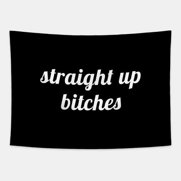 Straight Up Bitches Tapestry by quoteee