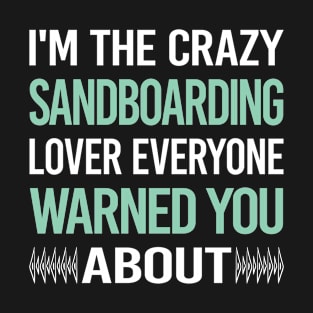 Crazy Lover Sandboarding Sandboard Sandboarder Sand Dune Surfing Boarding T-Shirt
