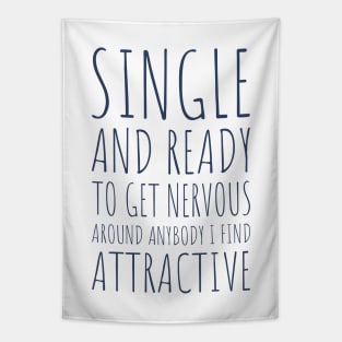 Single and Ready to Get Nervous Around Anybody I Find Attractive - 2 Tapestry