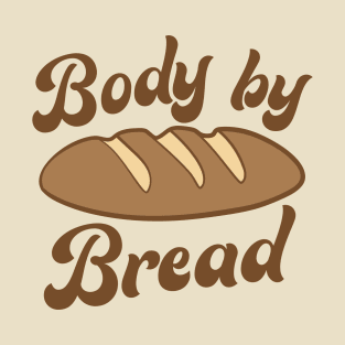 Body by Bread T-Shirt