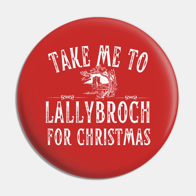 Take Me To Lallybroch for Christmas Pin by MalibuSun