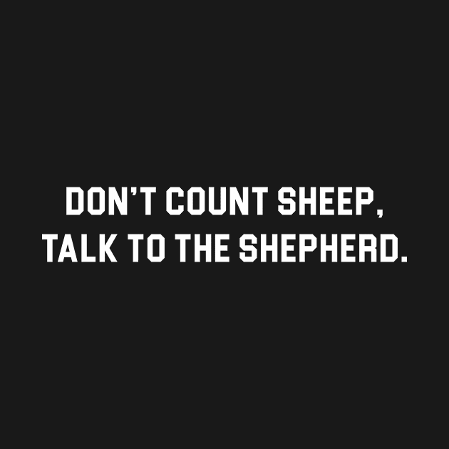 Dont Count Sheep, Talk to The Shepherd by martinroj