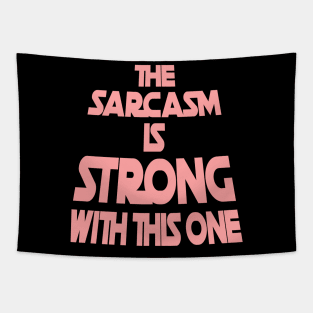 The Sarcasm Is Strong With This One - Funny Quote in Pink Tone Tapestry