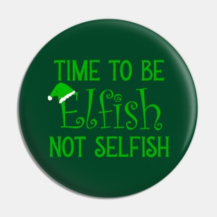 Elfish Not Selfish Pin