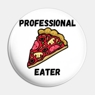 Professional Pizza Eater Funny Pizza Lover Gift Pin