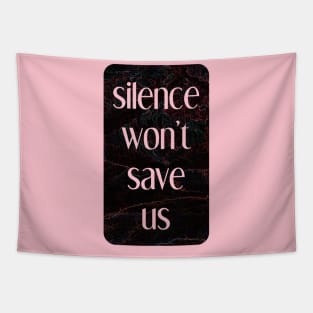 silence won't save us Tapestry