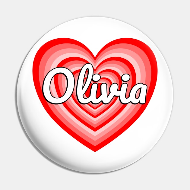 I Love Olivia Heart Funny Olivia Name Gift Pin by Popular Objects™