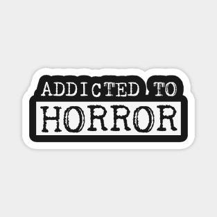 Addicted to horror Magnet