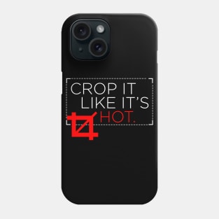 Crop It Like It's Hot Phone Case