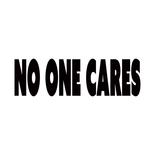 no one cares by rclsivcreative