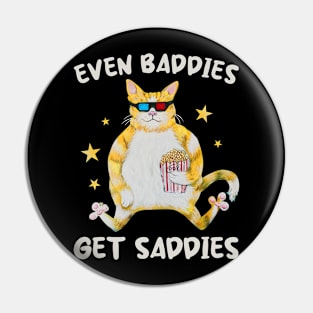 Even Baddies Get Saddies Funny Cat Meme glasses gift for men and woman Pin