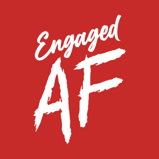 Engaged AF - On Dark T-Shirt