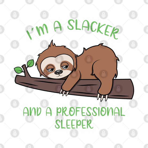 I am a slacker and a professional sleeper by JS ARTE