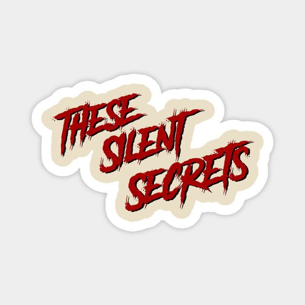These Silent Secrets (In Red) Magnet by Ghostlight Media