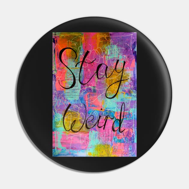 Stay weird Pin by MyCraftyNell