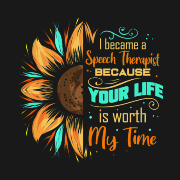 Discover Speech Therapist Sunflower Speech Pathologist SLP - Speech Therapist - T-Shirt