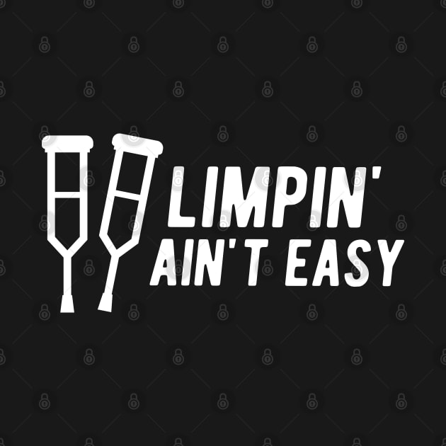 Limpin' Ain't Easy - Leg Injury by KC Happy Shop