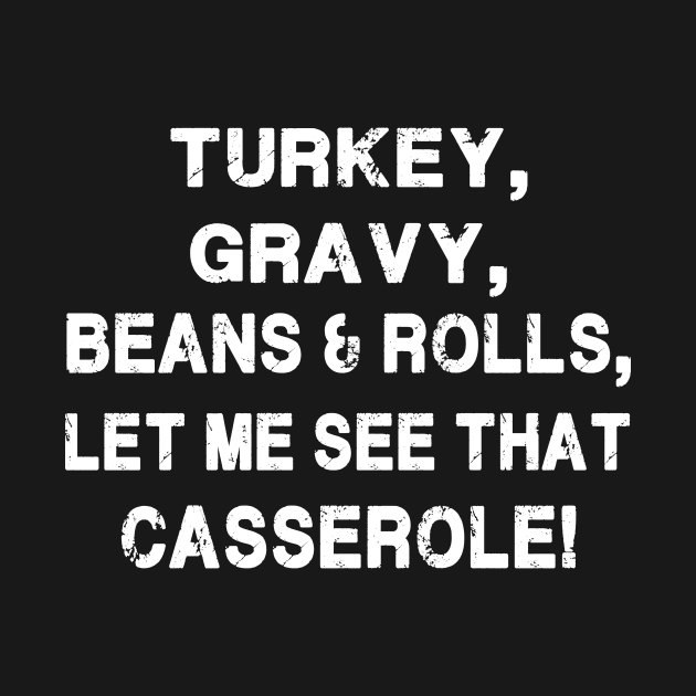 Turkey, gravy, beans & rolls, let me see that casserole by binnacleenta