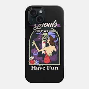 Ghouls Just Wanna Have Fun Phone Case