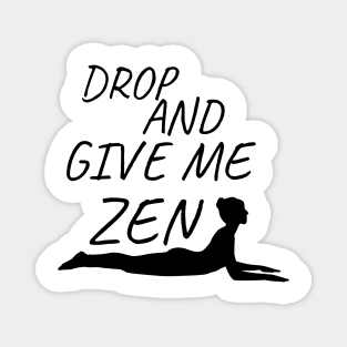 Drop And Give Me Zen Magnet