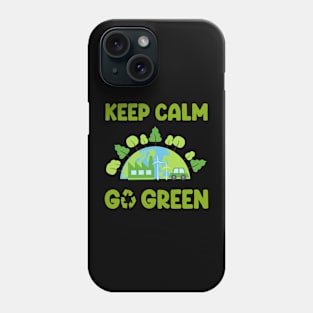 Earth Day Keep Calm Go Green Phone Case