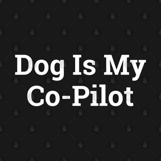 Dog Is My Co-Pilot by HobbyAndArt