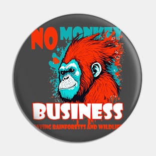 No Monkey Business:  Saving Rainforests and wildlife Pin