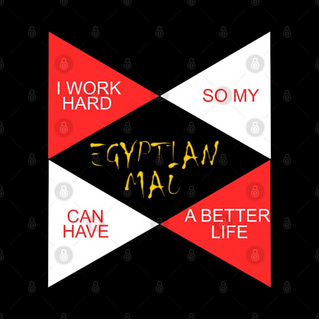 I WORK HARD SO MY EGYPTIAN MAU CAN HAVE A BETTER LIFE by ONSTROPHE DESIGNS