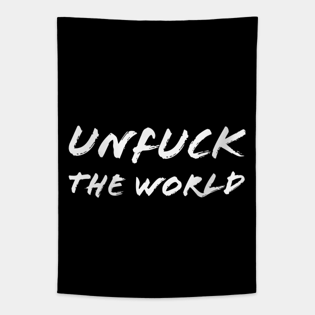 Unfuck The World Tapestry by Suzhi Q