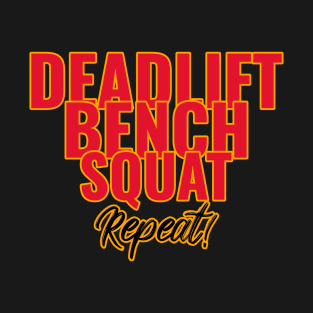 Deadlift Bench Squat Repeat T-Shirt