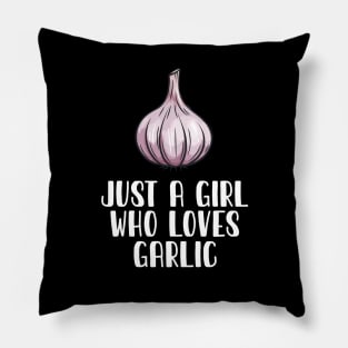 Just A Girl Who Loves Garlic Pillow