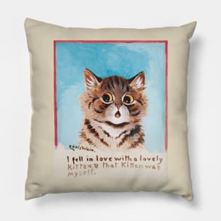 I Fell In Love With a Lovely Kitten. That Kitten Was Myself. Pillow