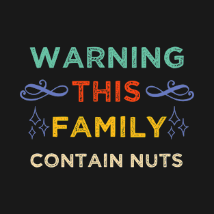 Warning This Family Contain Nuts T-Shirt