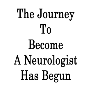 The Journey To Become A Neurologist Has Begun T-Shirt