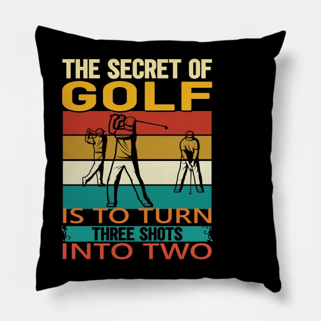 The secret of golf is to turn three shots into two Pillow by safi$12