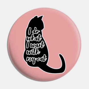 I do what I want with my cat Pin