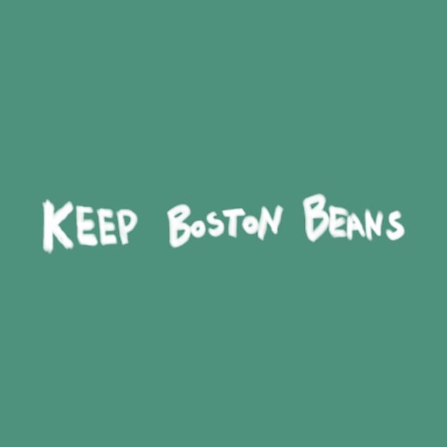 Keep Boston Beans (White Marker) by kimstheworst