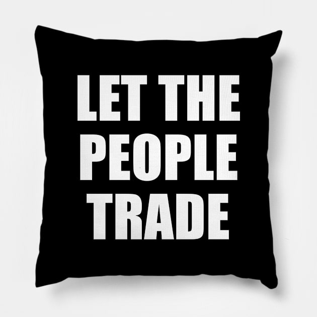 Let the People Trade Pillow by Pictandra